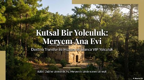 Meryem Ana Evi: Kutsal Bir Yolculuk